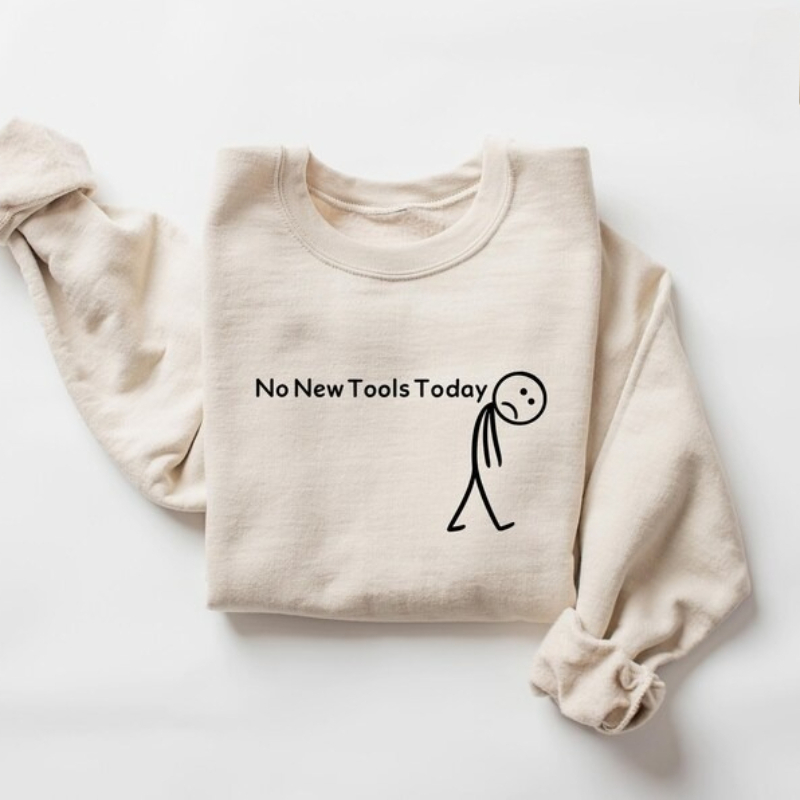 The Office Tech - No New Tools Today Sweatshirt, Funny